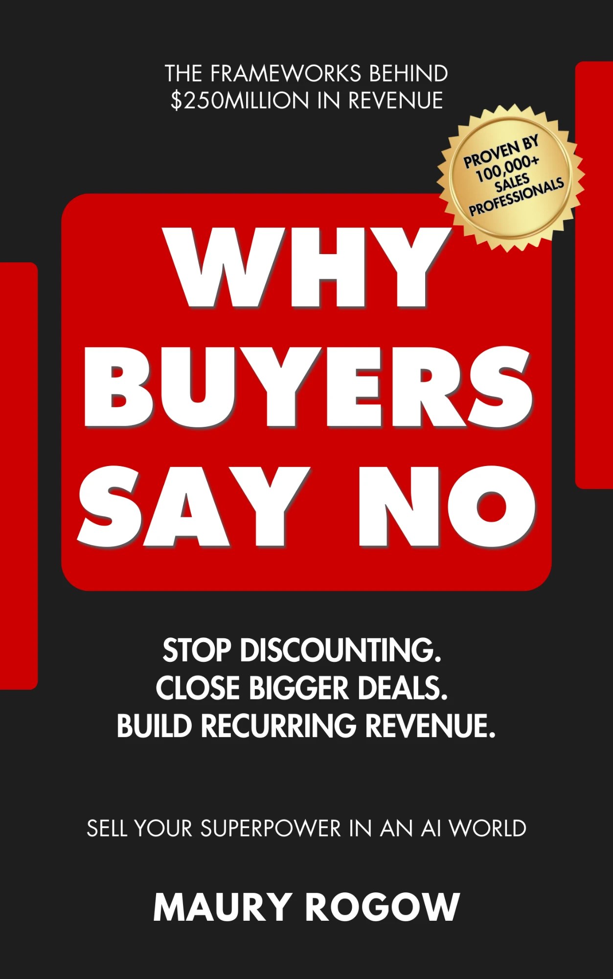 Why Buyers Say No by Maury Rogow