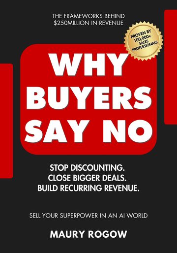 Why Buyers Say No by Maury Rogow
